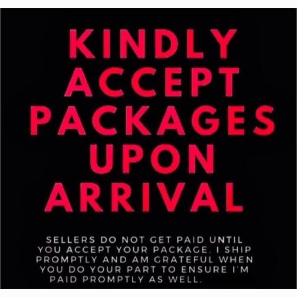 PLEASE BE SO KIND TO ACCEPT ORDERS UPON DELIVERY! THANK YOU!